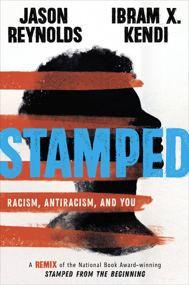 Stamped: Racism, Antiracism, and You: A Remix of the National Book Award-Winning Stamped from the Beginning - Ibram X. Kendijpg