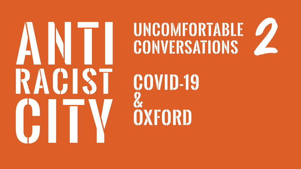 Uncomfortable Conversations 2 - Covid 19 &amp; Oxford