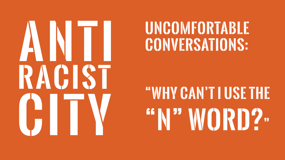 Uncomfortable Conversations continues: Why Can’t I Use the “N” Word?