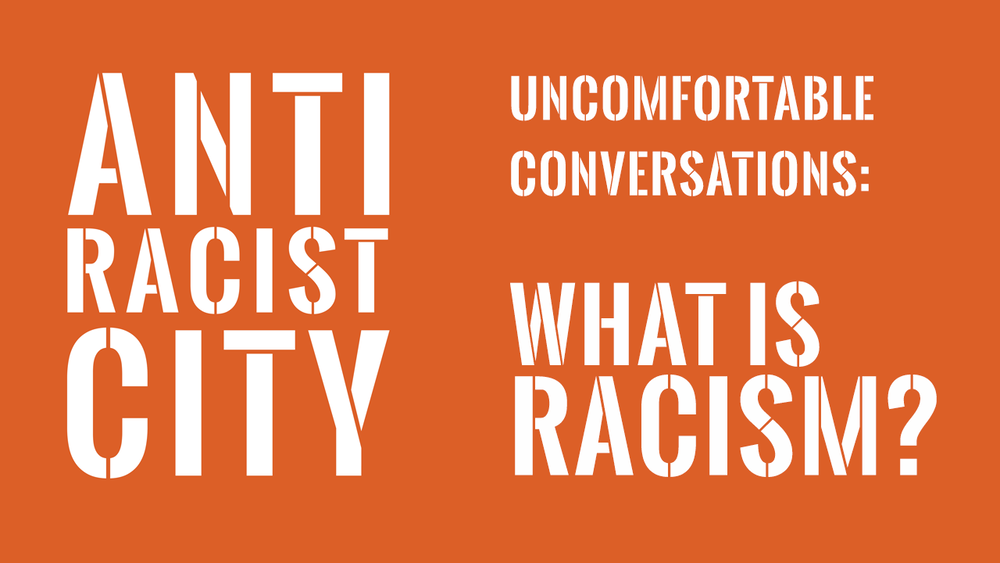 Anti-Racist City Begins Its Online Series Of ‘Uncomfortable Conversations”